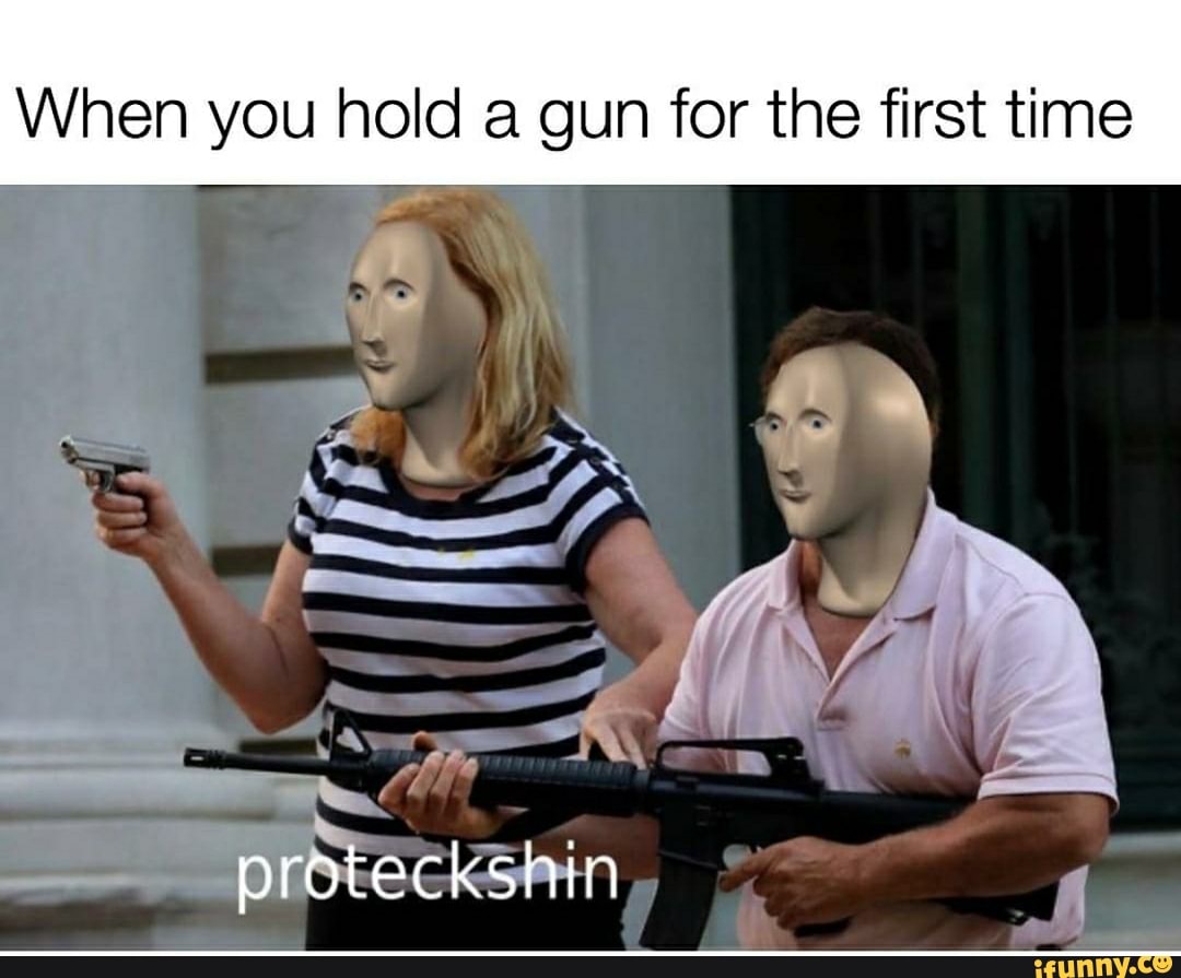 When you hold a gun for the first time