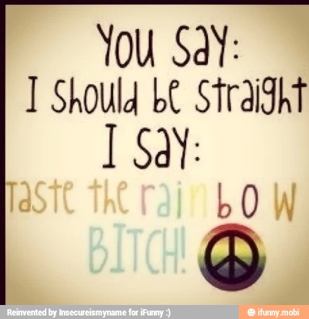You Say:
I Should be Straight