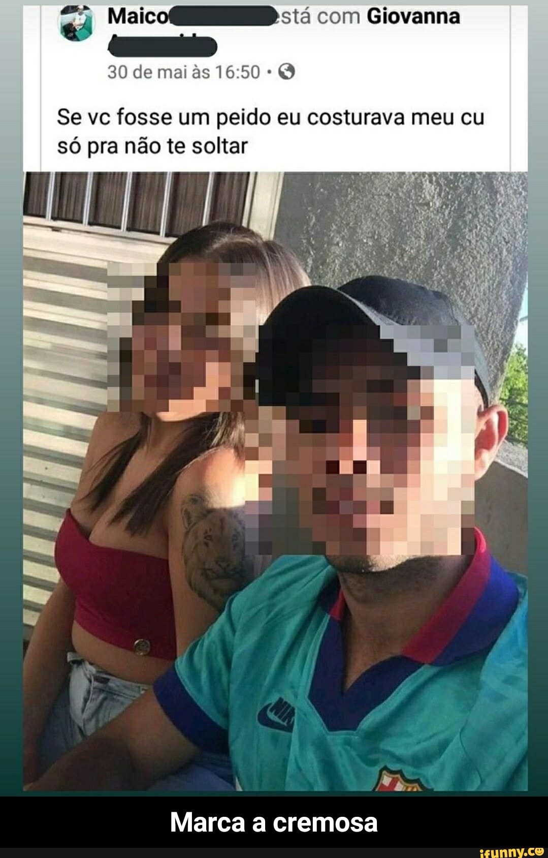 Maico stá com Giovanna
30 de mai âs Q
Se vc fosse um peido eu costurava meu cu só pra não te soltar
Marca a cremosa - Marca a cremosa
