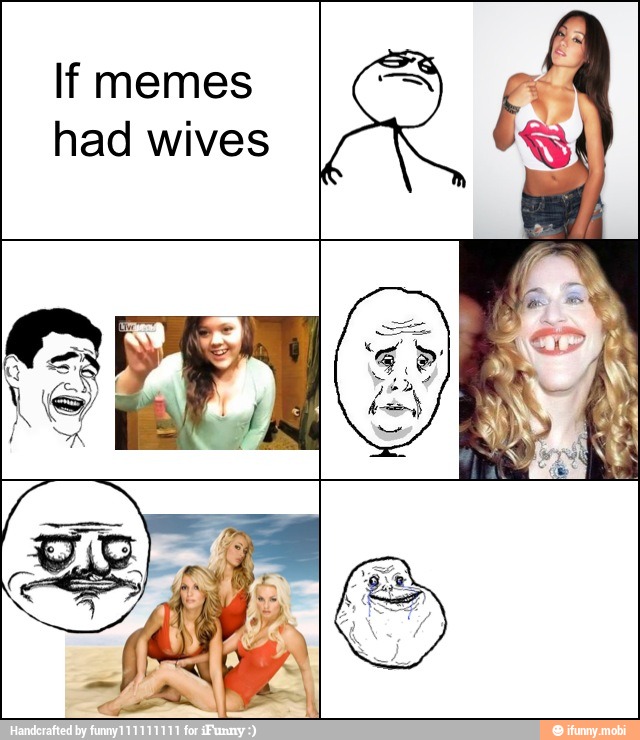 If memes
had wives