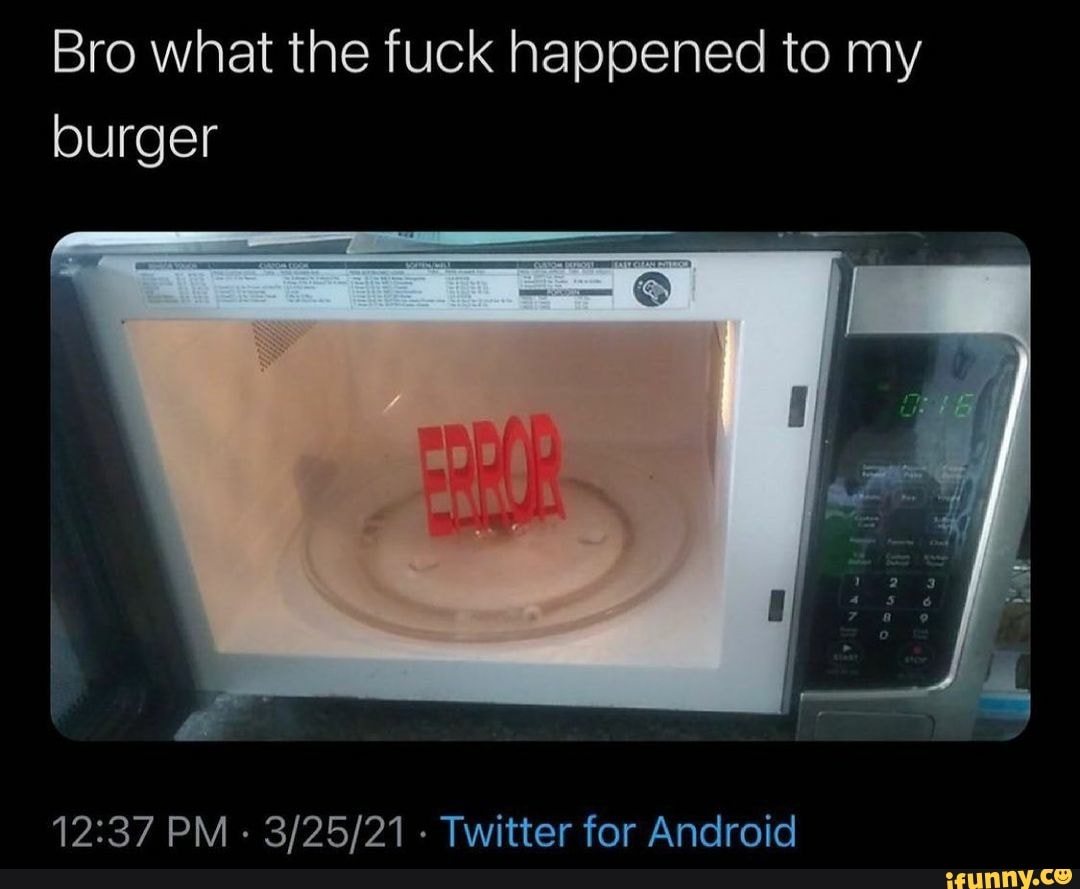 Bro What The Fuck Happened To My Burger PM Twitter For Android - IFunny