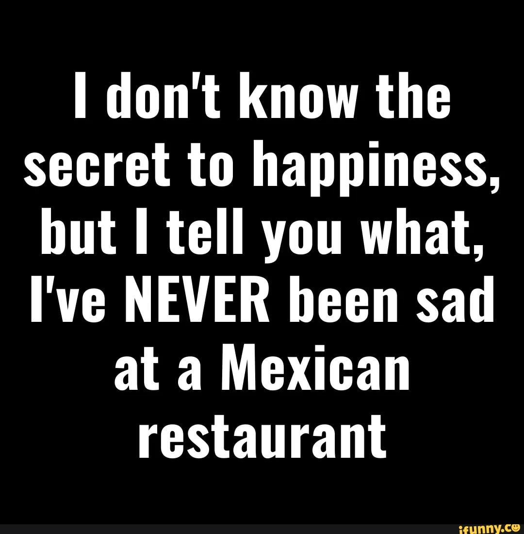 View of Don't know the secret to happiness, but tell you what, I've NEVER been ...
