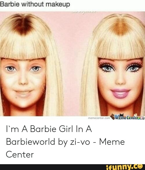 Barbie Without Makeup I M A Girl