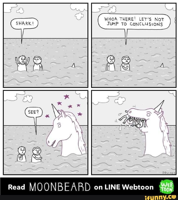 SHARE
WHOA THERE! LET'S NoT JuMP TO CONCLUSIONS
Read MOONBEARD on LINE Webtoon