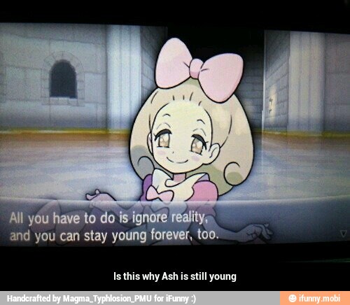 Is this why Ash is still young - Is this why Ash is still young