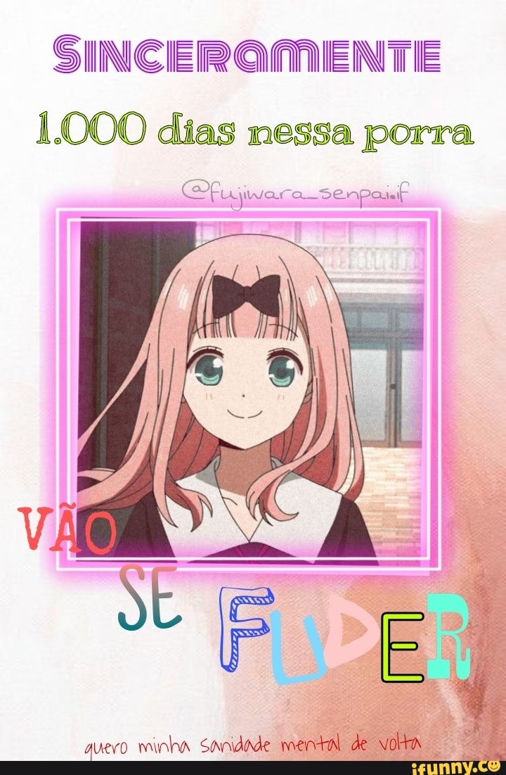 SINCERQMENTI
1.000 dias nessa porra
quero minha Sanidade de
