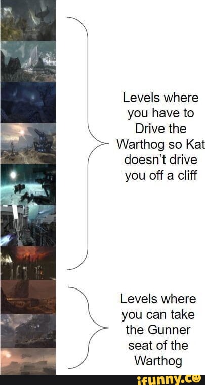 Levels where you have to Drive the Warthog so Kat doesn't drive you off