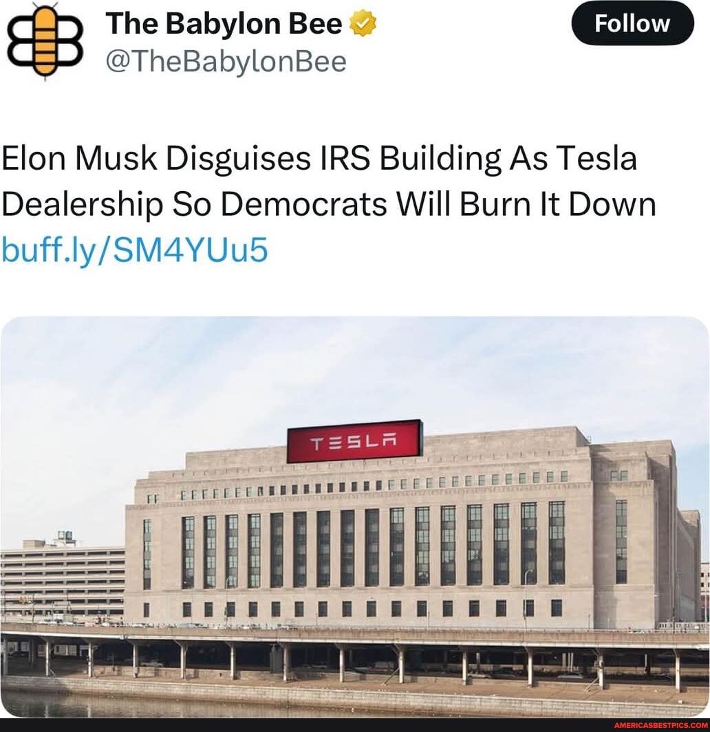The Babylon Bee Follow Elon Musk Disguises IRS Building As Tesla ...