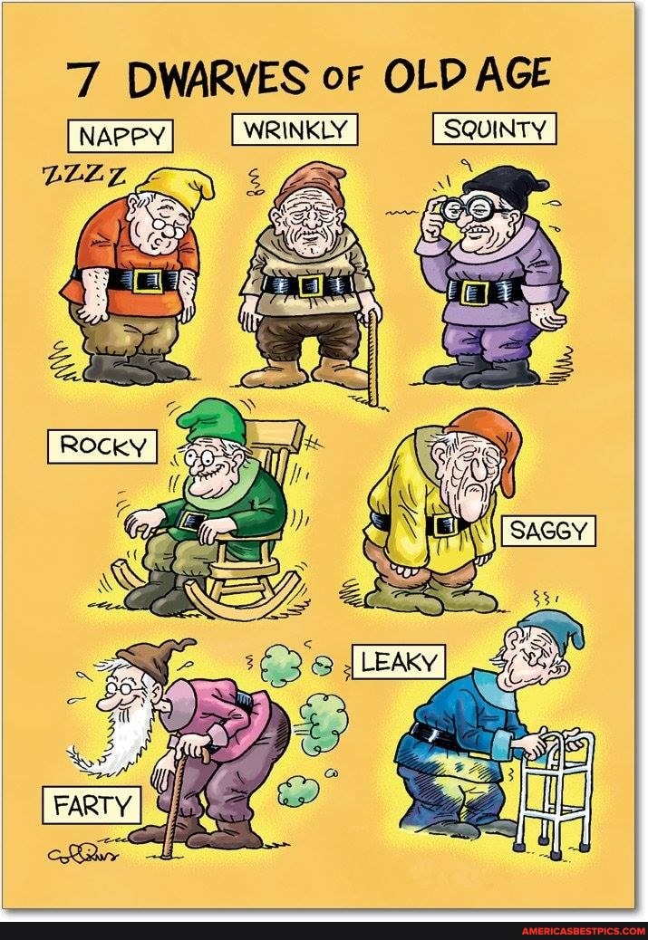 7 DWARVES oF OLD AGE
[ WRINKLY SQUINTY