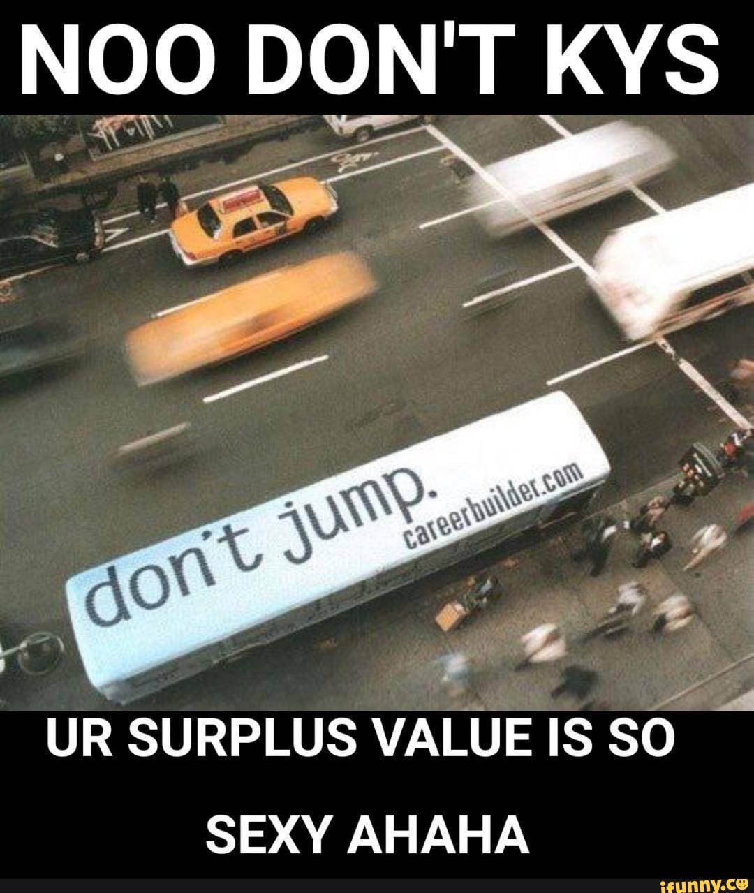 Noo Dont Kys Ur Surplus Value Is So Sexy Ahaha Ifunny