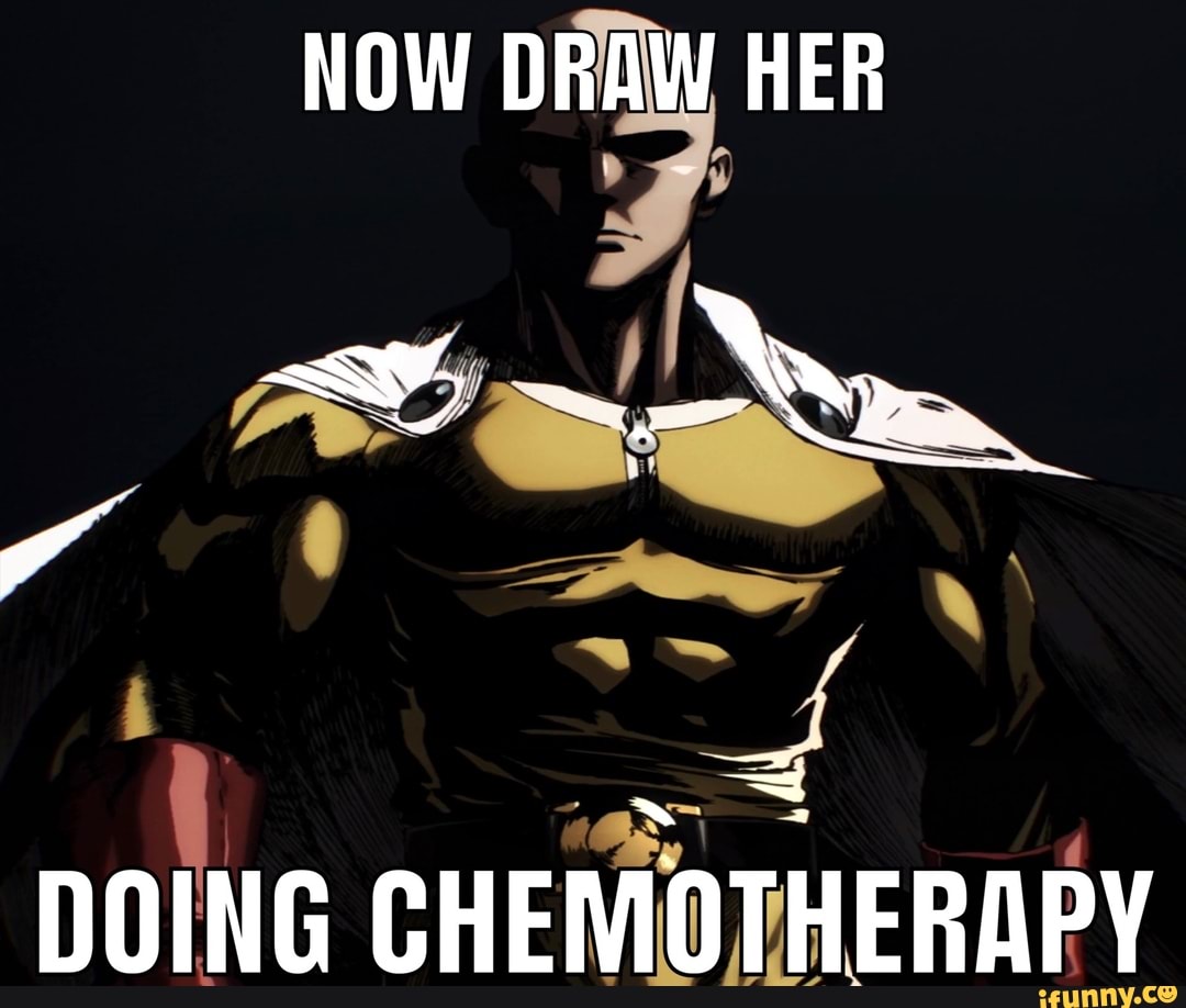 NOW DRAW HER
DOING CHEMOTHERAPY