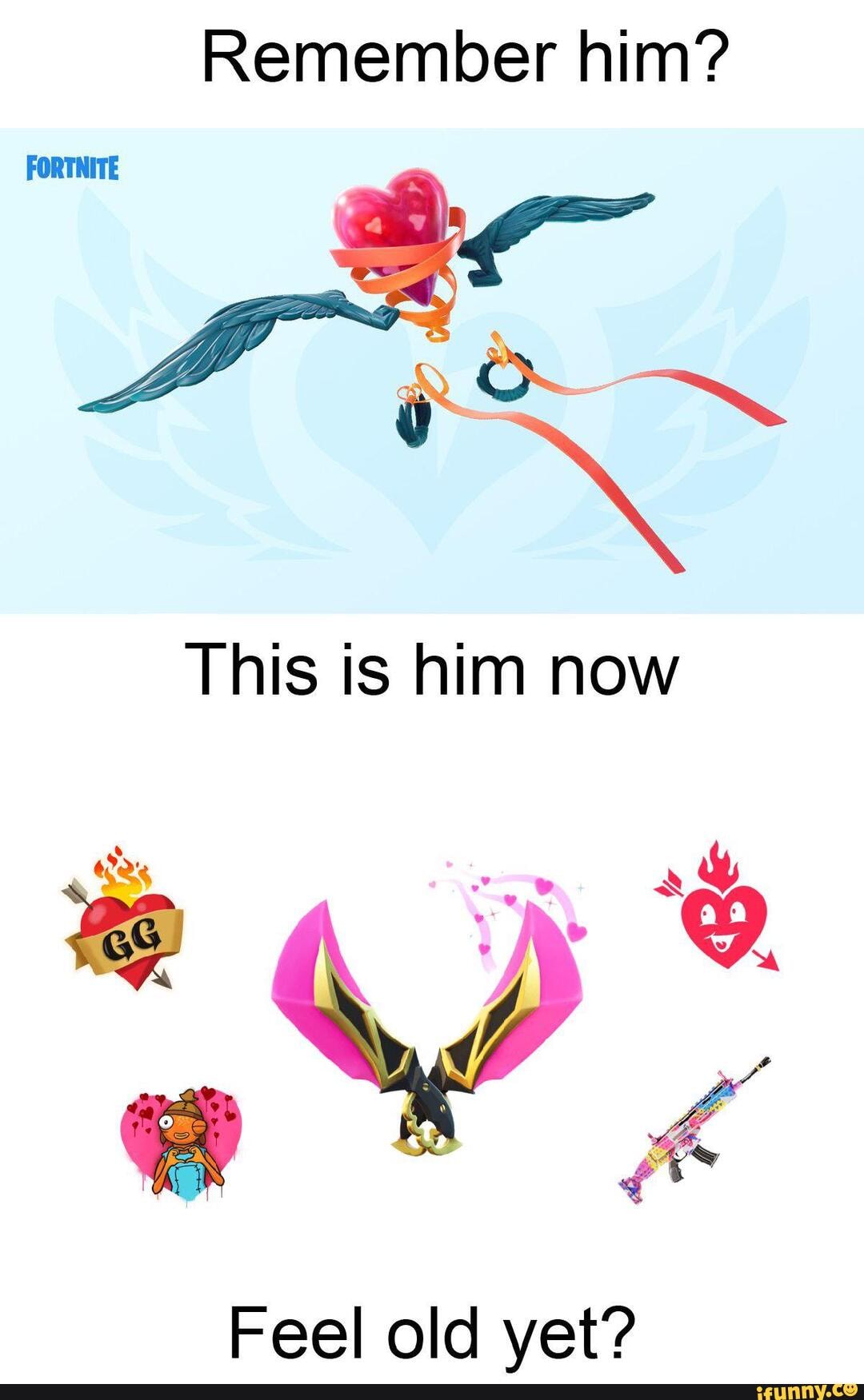 Remember him? FORTNITE This is him now Feel old yet? - iFunny