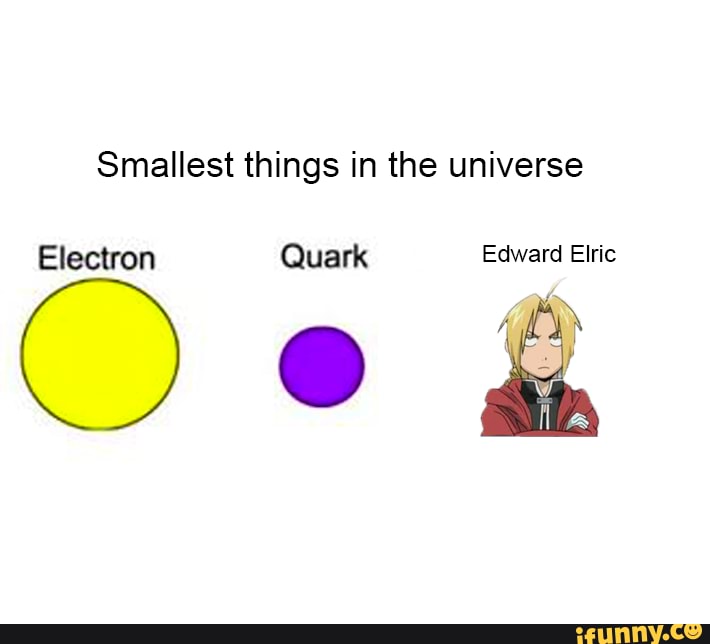 Smallest things in the universe Electron Quark Edward Elric - iFunny