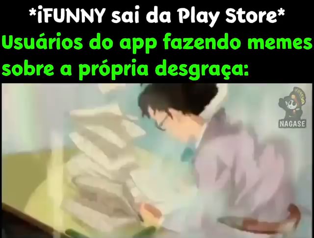 Se vc for na sua biblioteca da play store, ir no ifunny e clicar