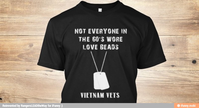 NOT EVERYONE IN
THE 60°S WORE
LOVE BEADS
VIETNAM VETS