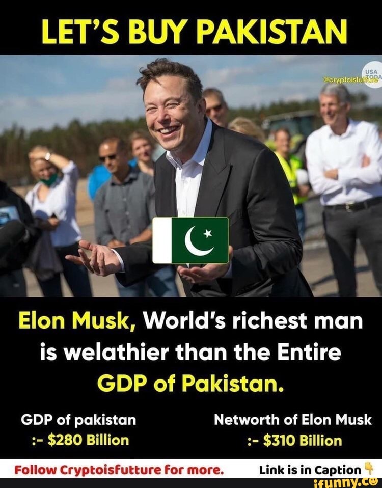 LET'S BUY PAKISTAN US Elon Musk, World's richest man is welathier than ...