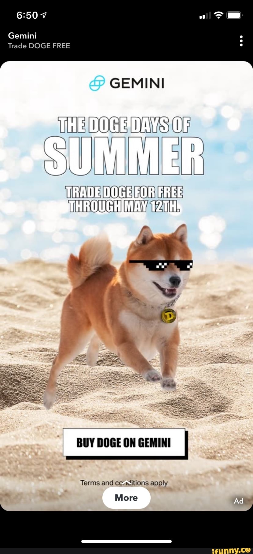 7
Gemini
Trade DOGE FREE
GEMINI
HE
SUMMER
TRADE DOGEEOR FREE
BUY DOGE ON GEMINI
Terms and cc. apply
More