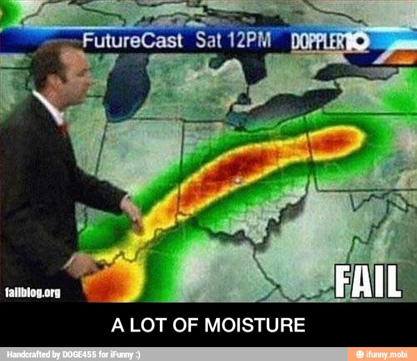 ALOT OF MOISTURE - A LOT OF MOISTURE