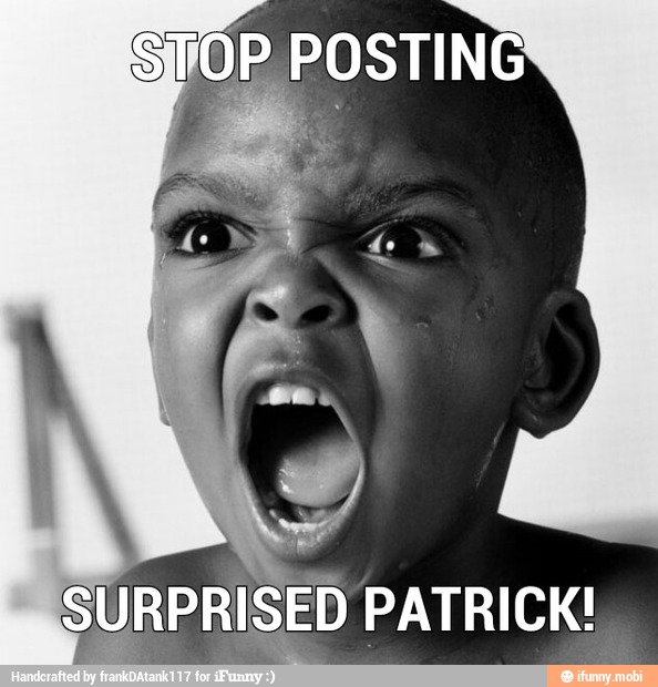 SURPRISED PATRICK!