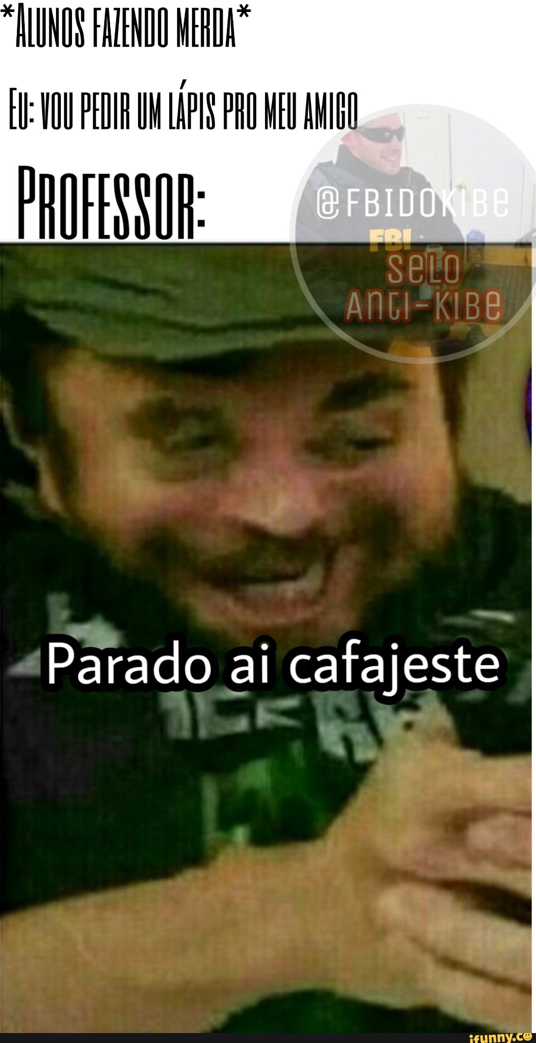 "UNOS FALÊNDO MERDA"