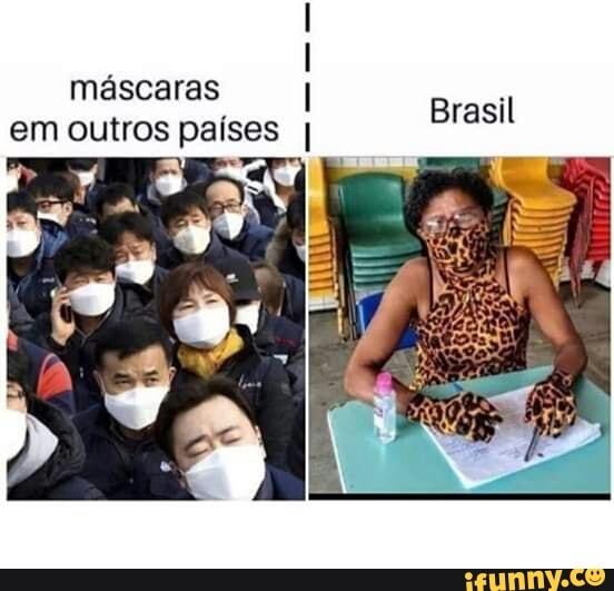 máscaras
em outros países
I
I Brasil