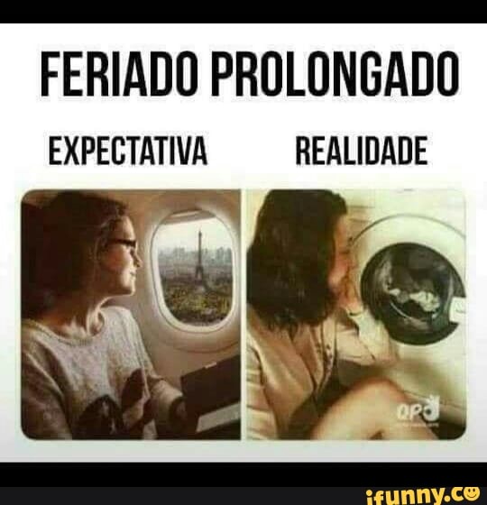 FERIADO PROLONGADO
EXPECTATIVA REALIDADE