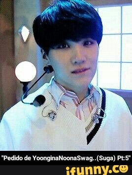 "Pedido de YoonginaNoonaSwag..(Suga) Pt:5"