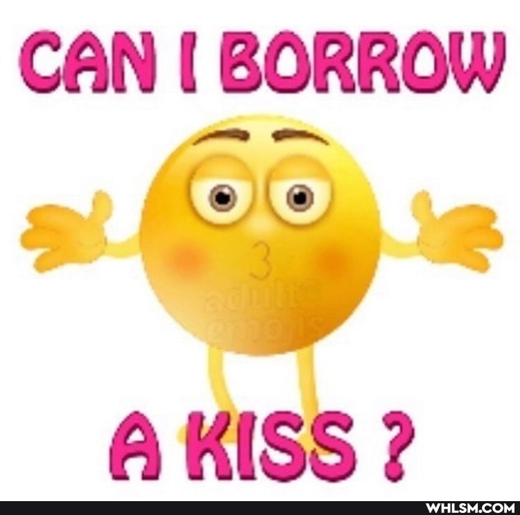 CAN BORROW
A KISS?