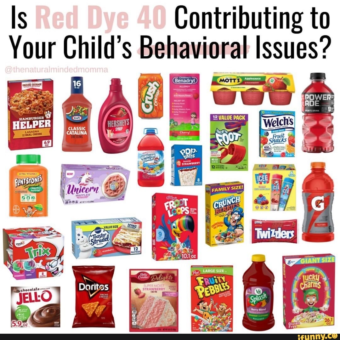 Is Red Dye 40 Contributing to Your Child's Behavioral Issues?  @thenaturalmindedmomma CLASSIC - iFunny