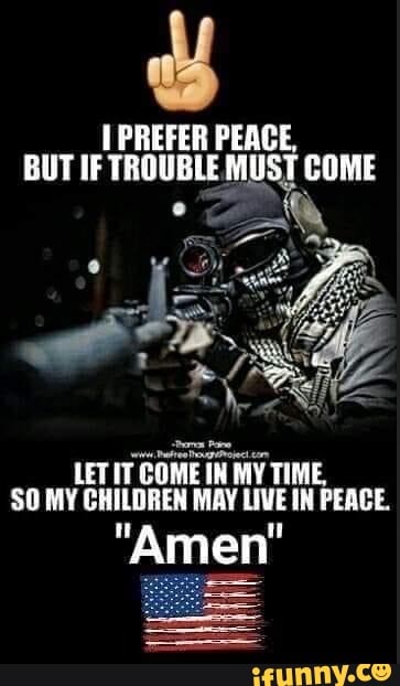 PREFER PEACE,
BUT IF TROUBLE MUST COME
LET IT GOME IN TIME,
SO MY GHILDREN MAY LIVE IN PEACE.
"Amen'
