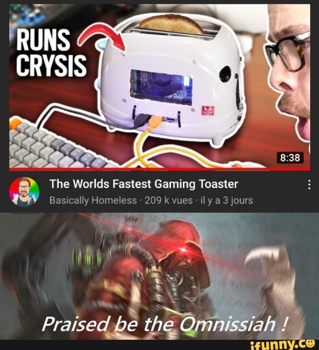 The Worlds Fastest Gaming Toaster Basically Homeless 209k a 3 jours