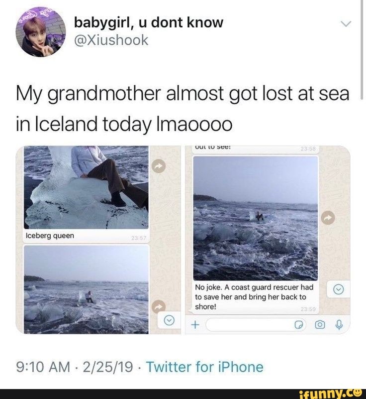 My grandmother almost got lost at sea
I
9:10 AM
Twitter for iPhone
