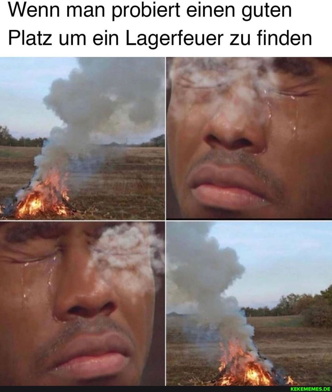 Wenn man probiert einen guten
Platz um ein Lagerfeuer zu finden