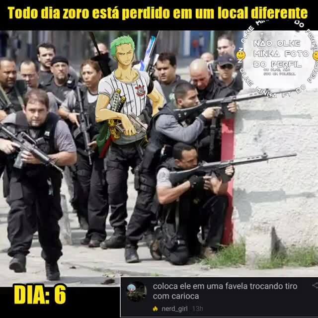 Todo dia zoro está perdido em um local diferente OLHE MINHA FOTO