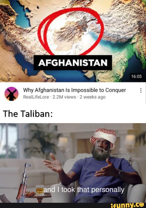 Afghanistan Why Afghanistan Is Impossible To Conquer The Taliban And I Took That Personally