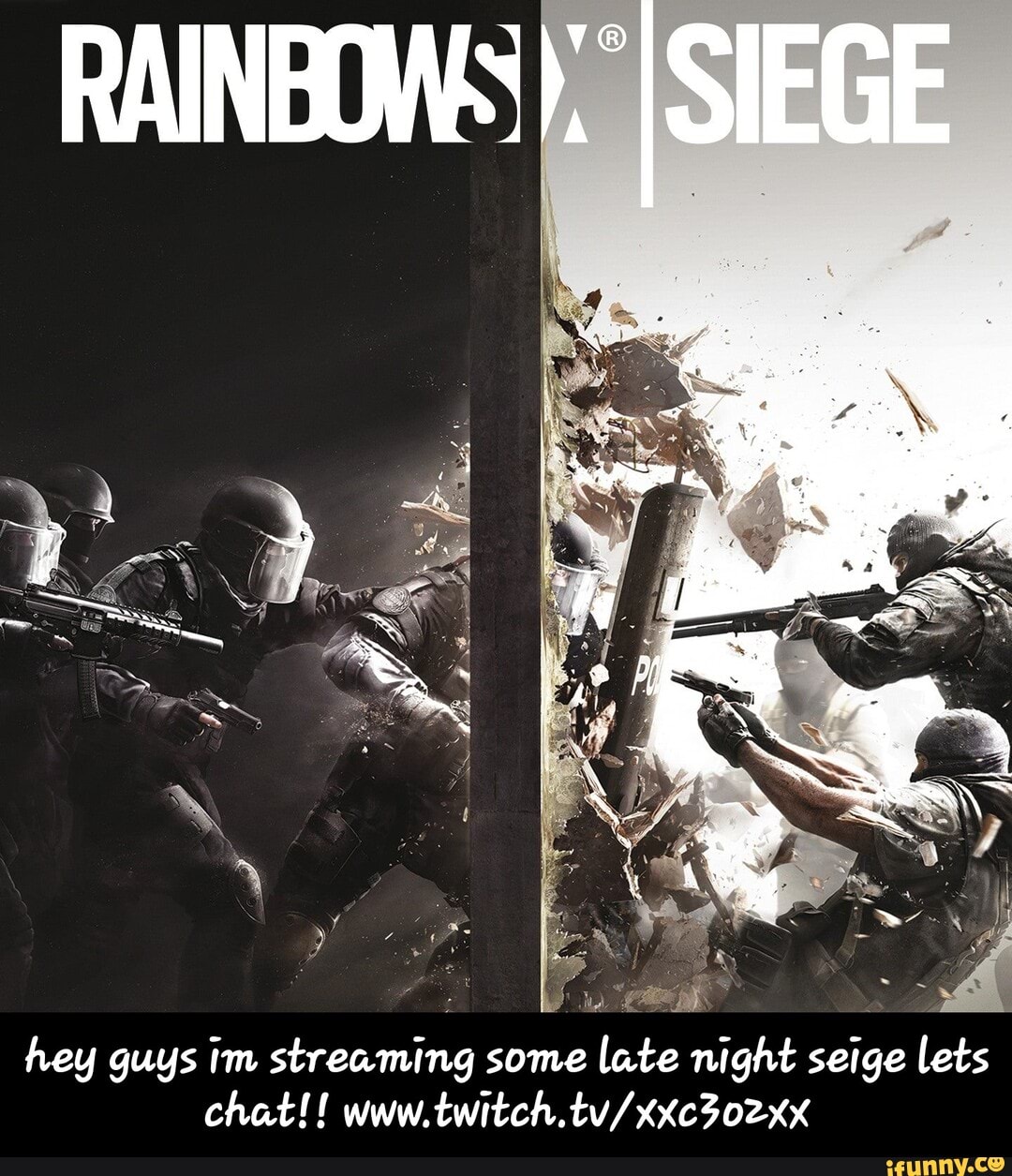 RAINBOWS). I SIEGE
hey guys im streaming some late night seige lets chat!! - hey guys im streaming some late night seige lets chat!! www.twitch.tv/xxc3o2xx