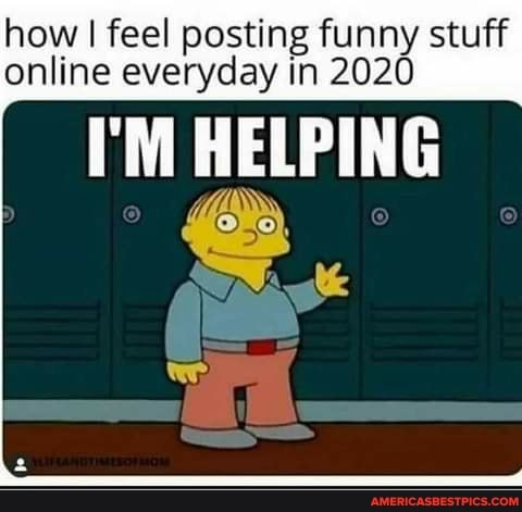 how I feel posting funny stuff online everyday in 202
HELPING
we