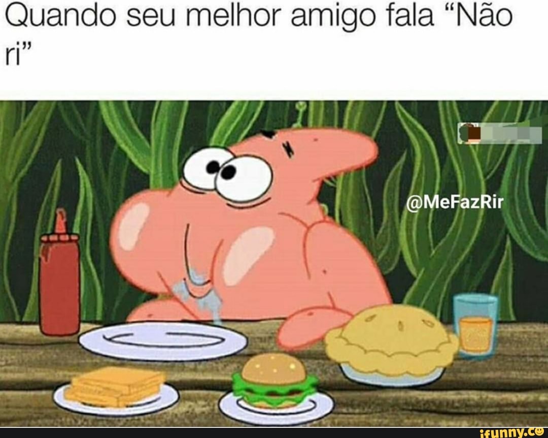 Quando seu melhor amigo fala "Não