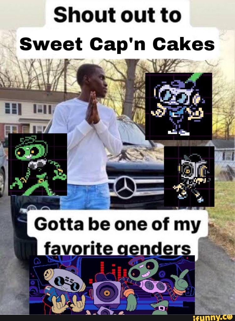 Shout Out To Sweet Cap N Cakes Gotta Be One Of My Favorite Gender