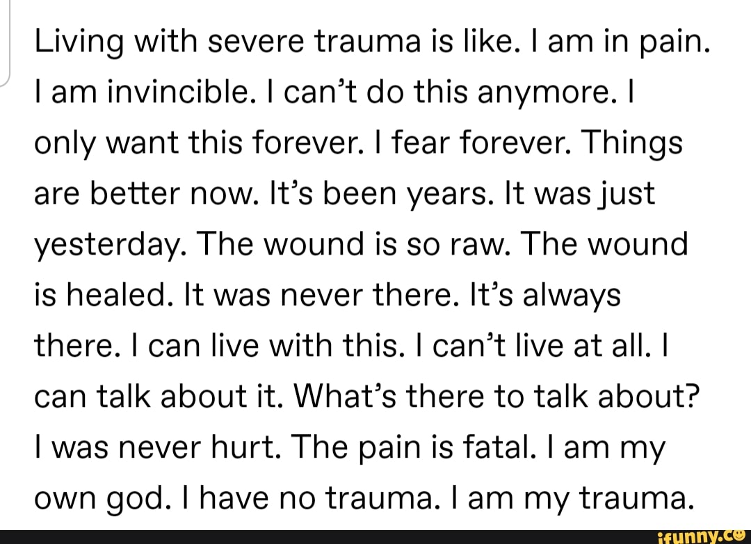 living-with-severe-trauma-is-like-i-am-in-pain-am-invincible-i-can-t