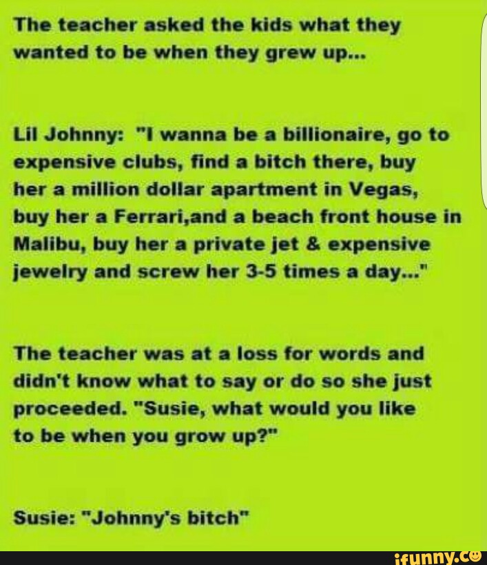 Lii Johnny I Wanna Be A Billionaire Go Lo Expensive Clubs ﬁnd I Bitch Then Buy Her Million Dollar Apartment In Vegas Buy Her Ferrari Nd Beach Front House In