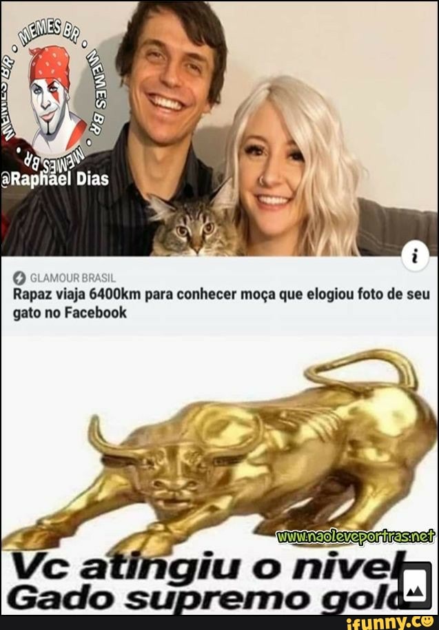 aRaphael Dias
Rapaz viaja para conhecer moça que elogiou foto de seu gato no Facebook
giu o nive
Gado supremo gol