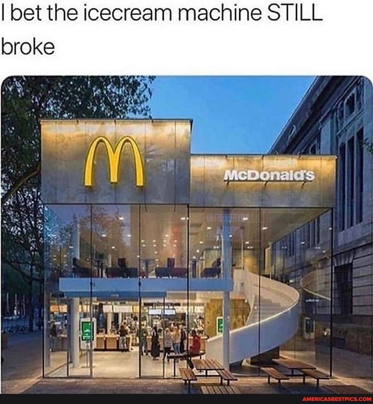 I bet the icecream machine STILL
loroke