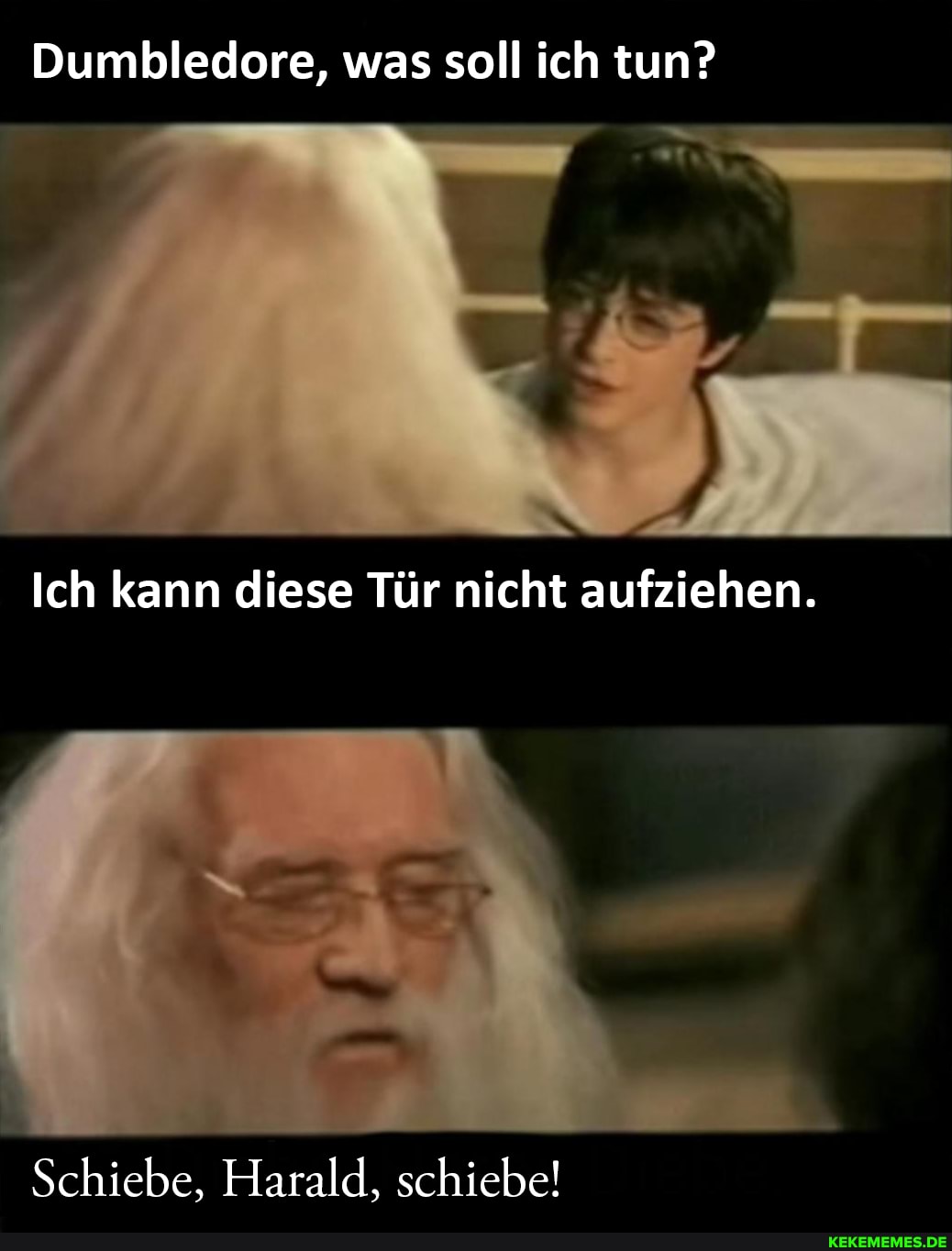 Dumbledore, was soll ich tun?
Ich kann diese Tür nicht aufziehen.
Schiebe, Harald, schiebe!