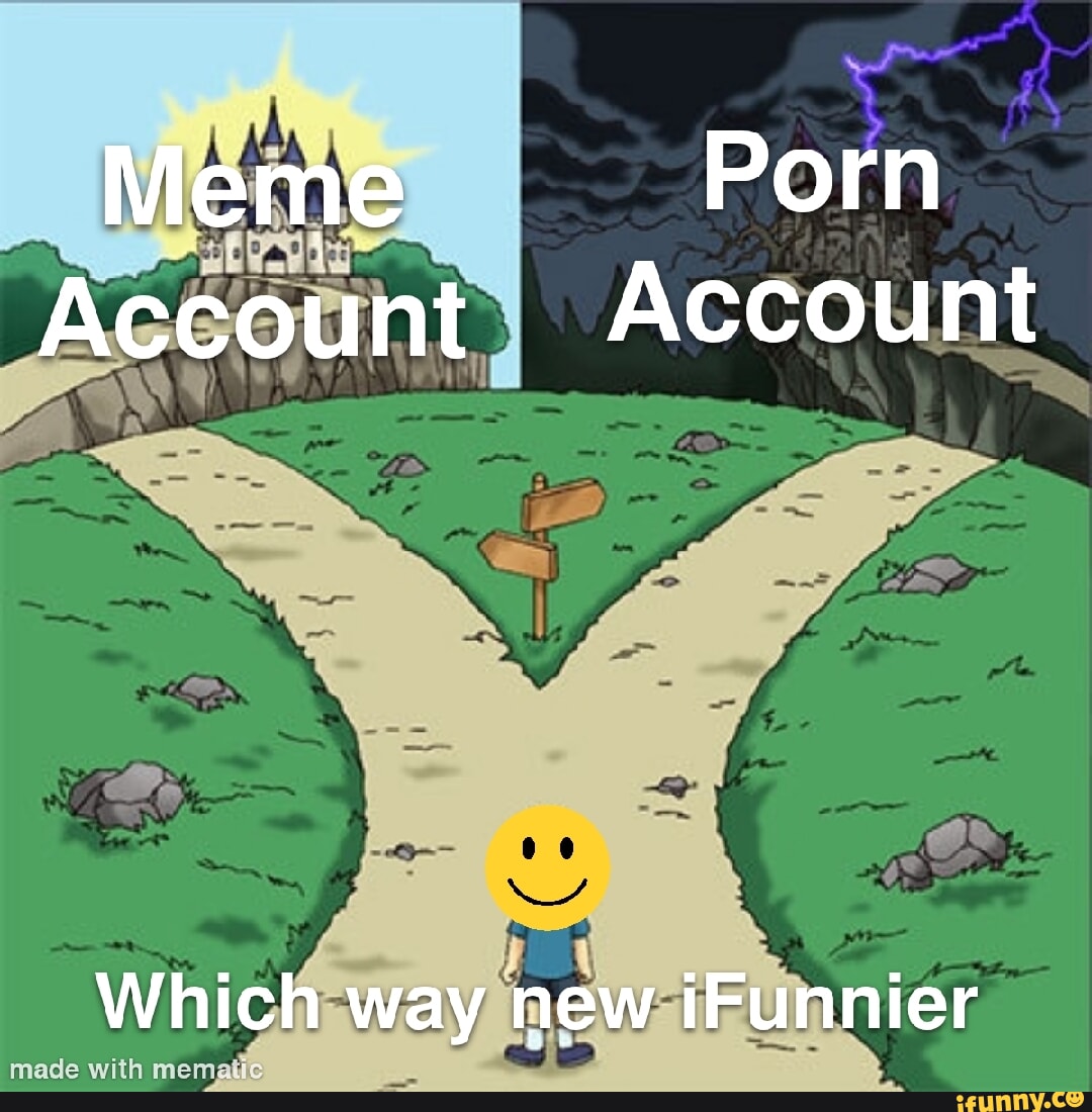 Meme Porn Account Account Which way new iFunnier made with mematie - iFunny