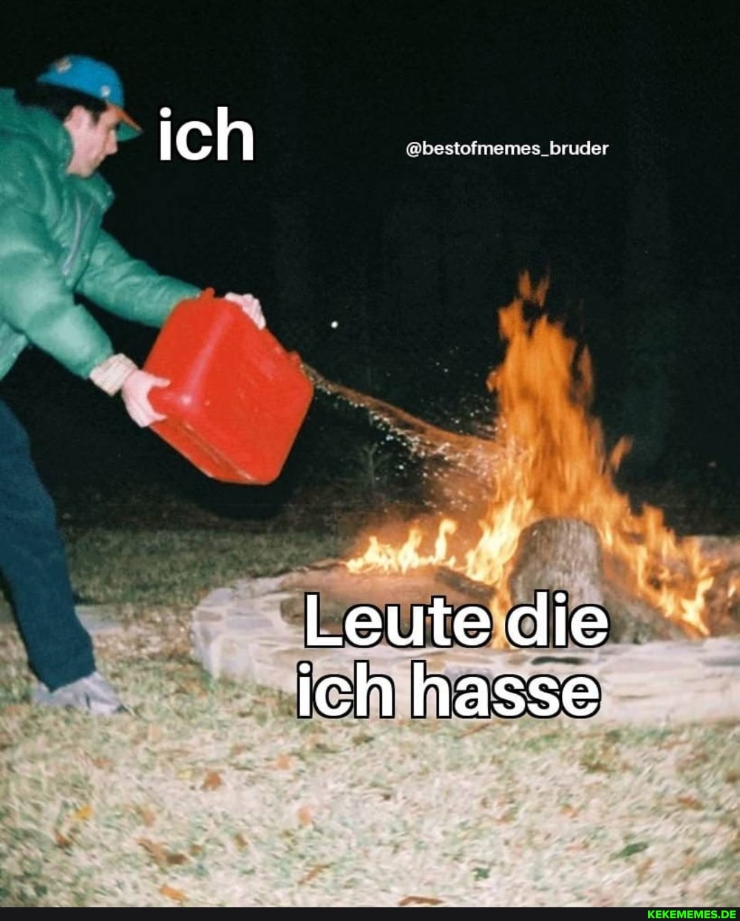 ich
@bestofmemes_bruder
Leute die ich hasse