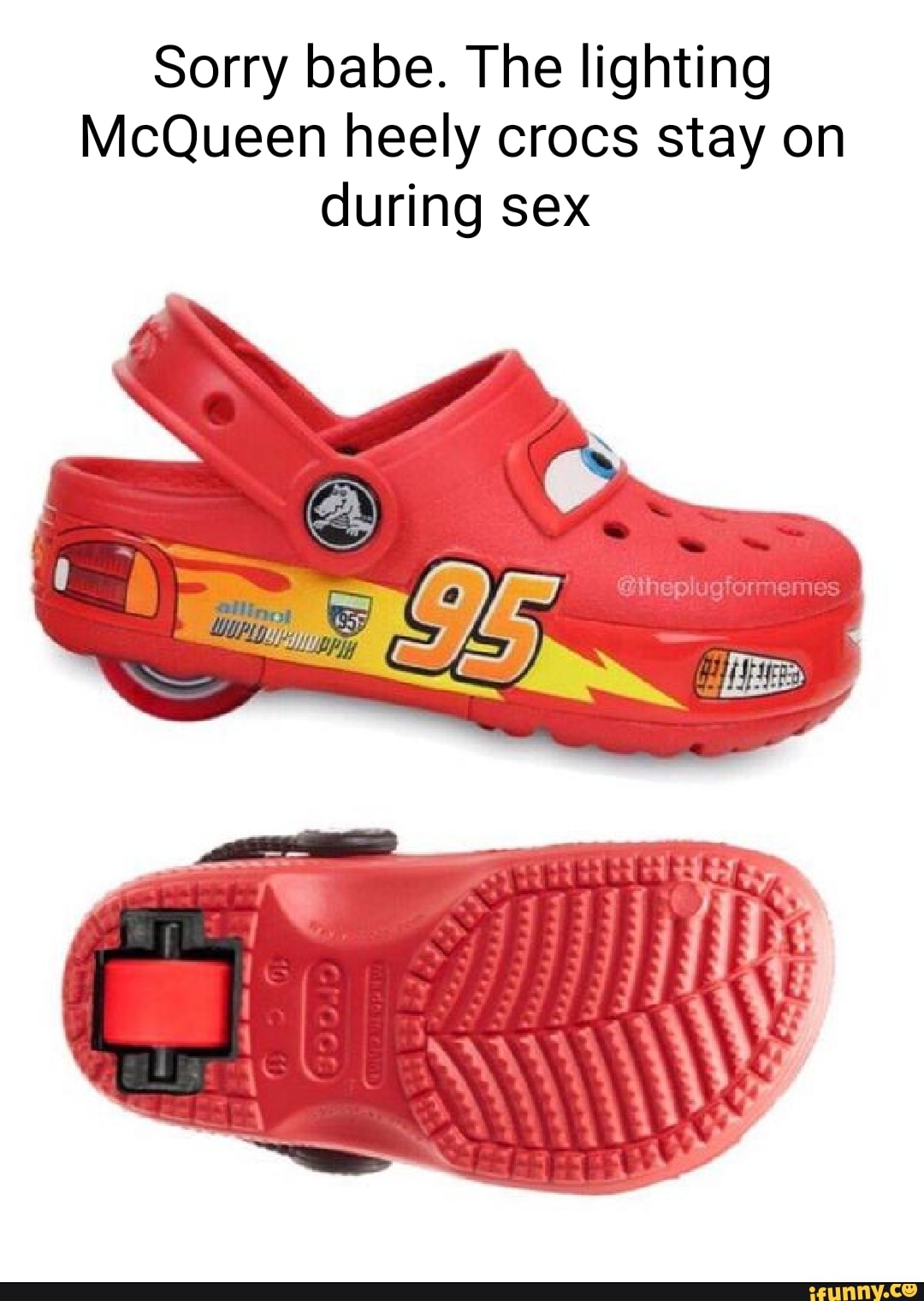 Sorry Babe The Lighting Mcqueen Heely Crocs Stay On During Sex Ifunny