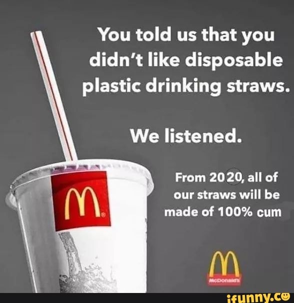 You told us that you
didn't like disposable
plastic drinking straws.
We listened.
From 2020, all of
our straws will be
made of 100% cum