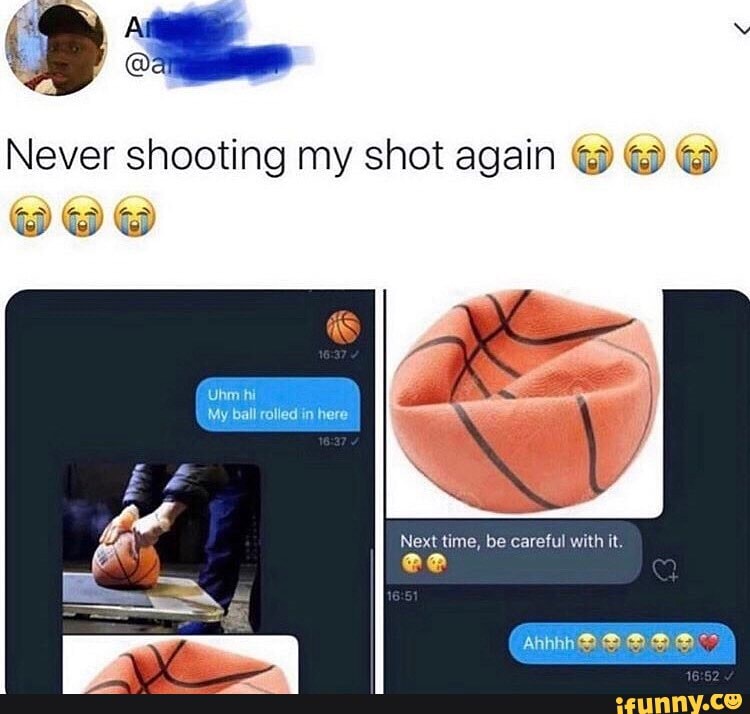 Never shooting my shot again Uhm hi _My ball rolied in here Next time, be careful with it