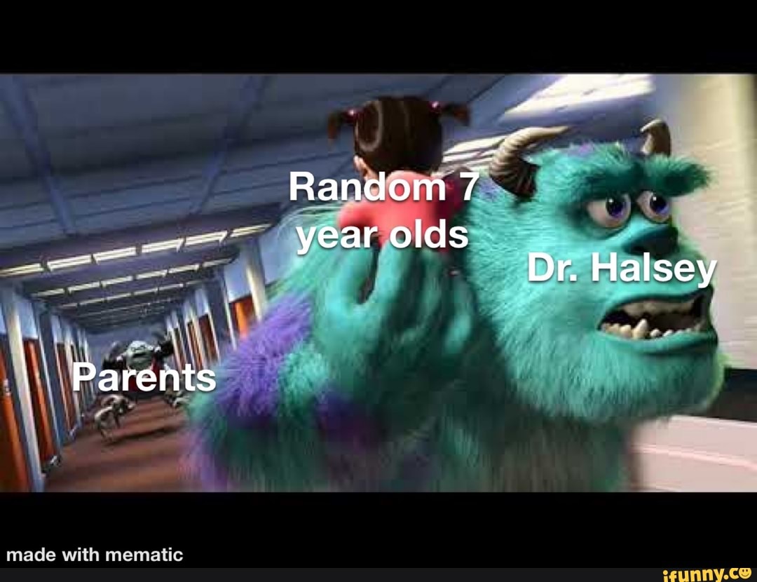 Random 7 year olds
Dr. Halsey
Parents